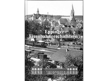 Eppinger Eisenbahngeschichte(n) Band 1