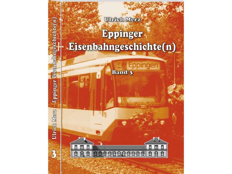 Eppinger Eisenbahngeschichte(n) Band 3