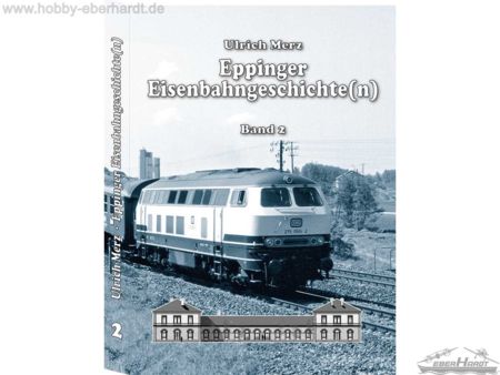 Eppinger Eisenbahngeschichte(n) Band 2